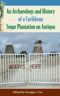 Cover: An Archaeology and History of a Caribbean Sugar Plantation on Antigua - University Press of Florida