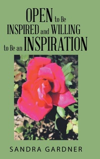 Enlarge image Cover: Open to Be Inspired and Willing to Be an Inspiration - Balboa Press