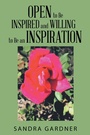 Cover: Open to Be Inspired and Willing to Be an Inspiration - Balboa Press