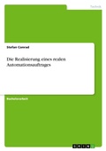 Cover: Die Realisierung eines realen Automationsauftrages - GRIN Verlag