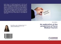 Abbildung von: An exploration of the perspectives of Swiss Medical Tourism - LAP Lambert Academic Publishing
