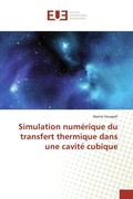 Cover: Simulation numerique du transfert thermique dans une cavite cubique - Editions Universitaires Europeennes