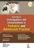 Cover: Partha's Investigations and Interpretations in Pediatric and Adolescent Practice - Jaypee Brothers Medical Publishers