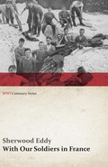 Cover: With Our Soldiers in France (WWI Centenary Series) - Read Books Ltd.