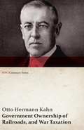 Cover: Government Ownership of Railroads, and War Taxation (WWI Centenary Series) - Read Books Ltd.