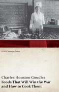 Cover: Foods That Will Win the War and How to Cook Them (WWI Centenary Series) - Read Books Ltd.