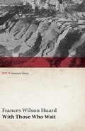 Cover: With Those Who Wait (WWI Centenary Series) - Read Books Ltd.