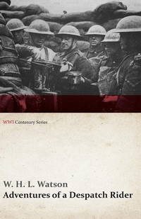 Enlarge image Cover: Adventures of a Despatch Rider (WWI Centenary Series) - Read Books Ltd.