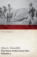 Cover: The Story of the Great War, Volume 4 - Champagne, Artois, Grodno Fall of Nish, Caucasus, Mesopotamia, Development of Air Strategy &acirc;EUR&cent; United States and the War (WWI Centenary Series) - Read Books Ltd.