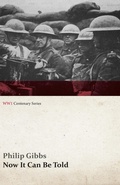 Cover: Now It Can Be Told (WWI Centenary Series) - Read Books Ltd.