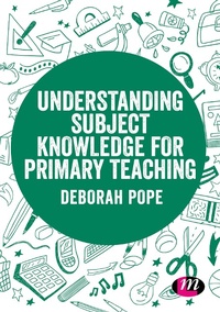 Enlarge image Cover: Understanding Subject Knowledge for Primary Teaching - Learning Matters Ltd