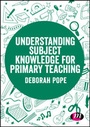 Cover: Understanding Subject Knowledge for Primary Teaching - Learning Matters Ltd