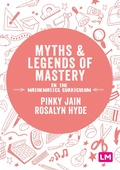 Cover: Myths and Legends of Mastery in the Mathematics Curriculum - Learning Matters Ltd
