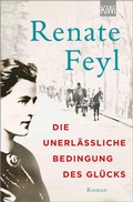 Cover: Die unerl&auml;ssliche Bedingung des Gl&uuml;cks - Kiepenheuer & Witsch