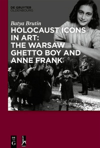 Abbildung von: Holocaust Icons in Art: The Warsaw Ghetto Boy and Anne Frank - De Gruyter Oldenbourg