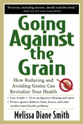Cover: Going Against the Grain: How Reducing and Avoiding Grains Can Revitalize Your Health - McGraw-Hill Education
