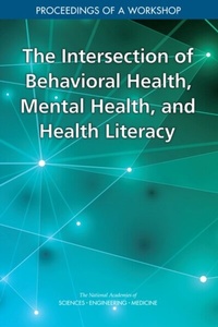 Abbildung von: Intersection of Behavioral Health, Mental Health, and Health Literacy - National Academies Press