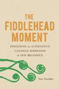 Cover: The Fiddlehead Moment - McGill-Queen's University Press