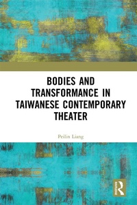 Abbildung von: Bodies and Transformance in Taiwanese Contemporary Theater - Routledge