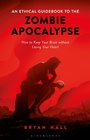 Cover: An Ethical Guidebook to the Zombie Apocalypse - Bloomsbury Academic