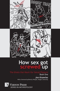 Enlarge image Cover: How Sex Got Screwed Up - Vernon Press
