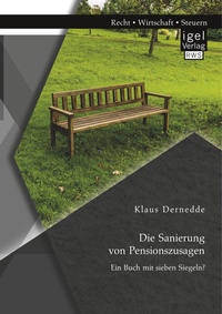Abbildung von: Die Sanierung von Pensionszusagen. Ein Buch mit sieben Siegeln? - Igel Verlag
