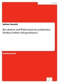 Cover: Revolution und Widerstand im politischen Denken Arthur Schopenhauers - diplom.de