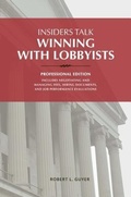 Cover: Insiders Talk: Winning with Lobbyists, Professional Edition - Engineering THE LAW, Inc.
