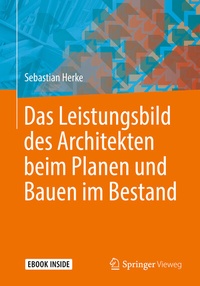 Abbildung von: Das Leistungsbild des Architekten beim Planen und Bauen im Bestand - Springer Vieweg