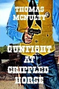 Cover: Gunfight at Crippled Horse - Lulu.com