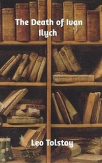 Abbildung von: The Death of Ivan Ilych - Blurb