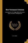 Bild: New Testament Criticism: Lectures by C. W. Hodge, Before the Junior Class, Princeton Theological Se - Creative Media Partners, LLC