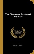 Cover: Tree Planting on Streets and Highways - Wentworth Press