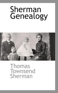 Abbildung von: Sherman Genealogy - BCR (Bibliographical Center for Research)