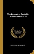 Cover: The Formative Period in Alabama 1815-1828 - Wentworth Press