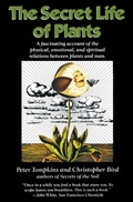 Cover: The Secret Life of Plants: A Fascinating Account of the Physical, Emotional, and Spiritual Relations Between Plants and Man - HarperPerennial