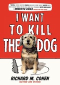 Cover: I Want to Kill the Dog - Blue Rider Press