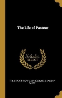 Enlarge image Cover: The Life of Pasteur - Wentworth Press