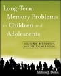 Cover: Long-Term Memory Problems in Children and Adolescents - Assessment, Intervention, and Effective Instruction - Wiley