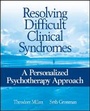 Cover: Resolving Difficult Clinical Syndromes: A Personalized Psychotherapy Approach - Wiley