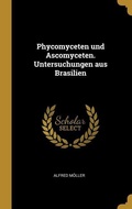 Cover: Phycomyceten und Ascomyceten. Untersuchungen aus Brasilien - Wentworth Press