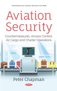 Enlarge image Cover: Aviation Security: Countermeasures, Access Control, Air Cargo and Charter Operations - Nova Science Publishers Inc