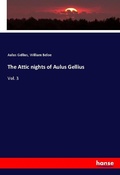 Cover: The Attic nights of Aulus Gellius - Hansebooks