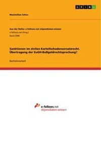 Abbildung von: Sanktionen im zivilen Kartellschadensersatzrecht. UEbertragung der EuGH-Bussgeldrechtsprechung? - GRIN Verlag