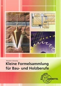 Cover: Kleine Formelsammlung f&uuml;r Bau- und Holzberufe - Europa-Lehrmittel