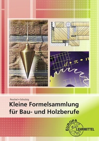 Abbildung von: Kleine Formelsammlung für Bau- und Holzberufe - Europa-Lehrmittel