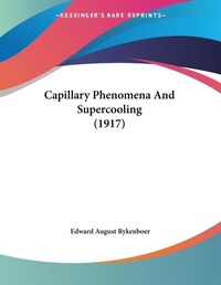 Abbildung von: Capillary Phenomena And Supercooling (1917) - Kessinger Publishing