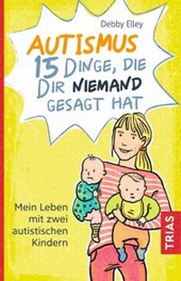 Abbildung von: Autismus - 15 Dinge, die dir niemand gesagt hat - TRIAS