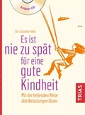 Cover: Es ist nie zu sp&auml;t f&uuml;r eine gute Kindheit (H&ouml;rbuch) - TRIAS