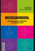 Cover: Begegnungen. Integrationsarbeit mit Gefl&uuml;chteten als universit&auml;re Praxis - Leykam
